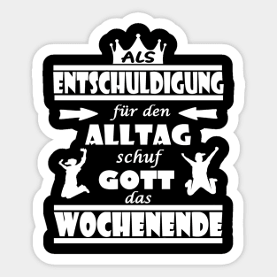 wochenende als entschuldigung für den alltag Sticker